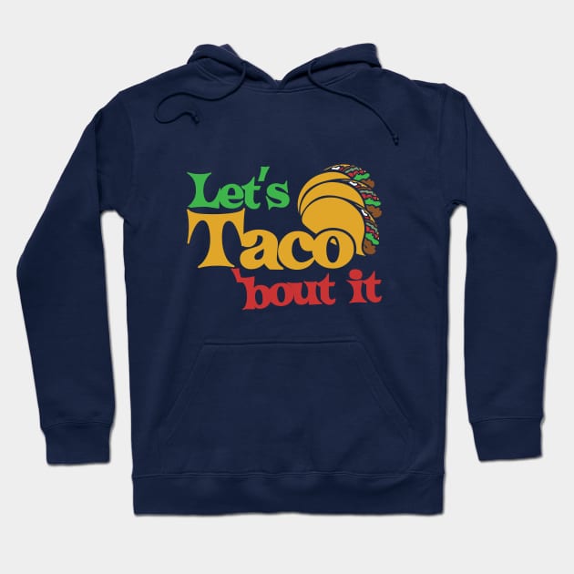 Let's taco bout it Hoodie by bubbsnugg